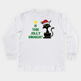 Is this Jolly Enough ? Grumpy Black Cat Kids Long Sleeve T-Shirt